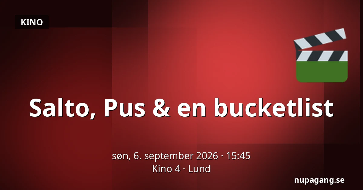 Salto, Pus & en bucketlist — Kino 4, Lund