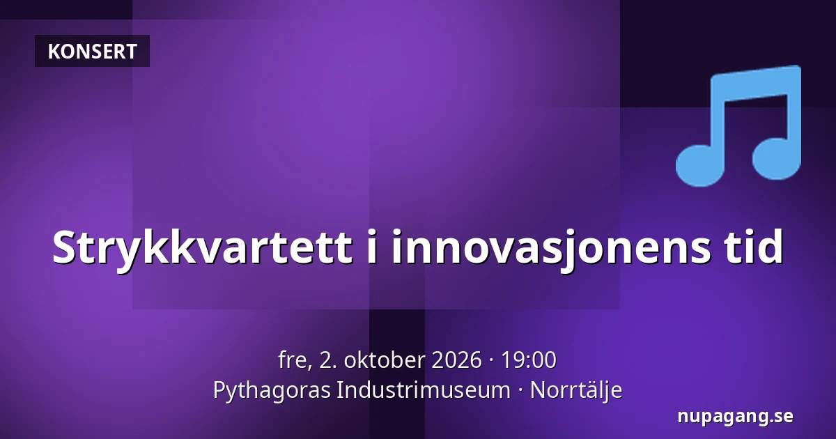 Strykkvartett i innovasjonens tid — Pythagoras Industrimuseum, Norrtälje