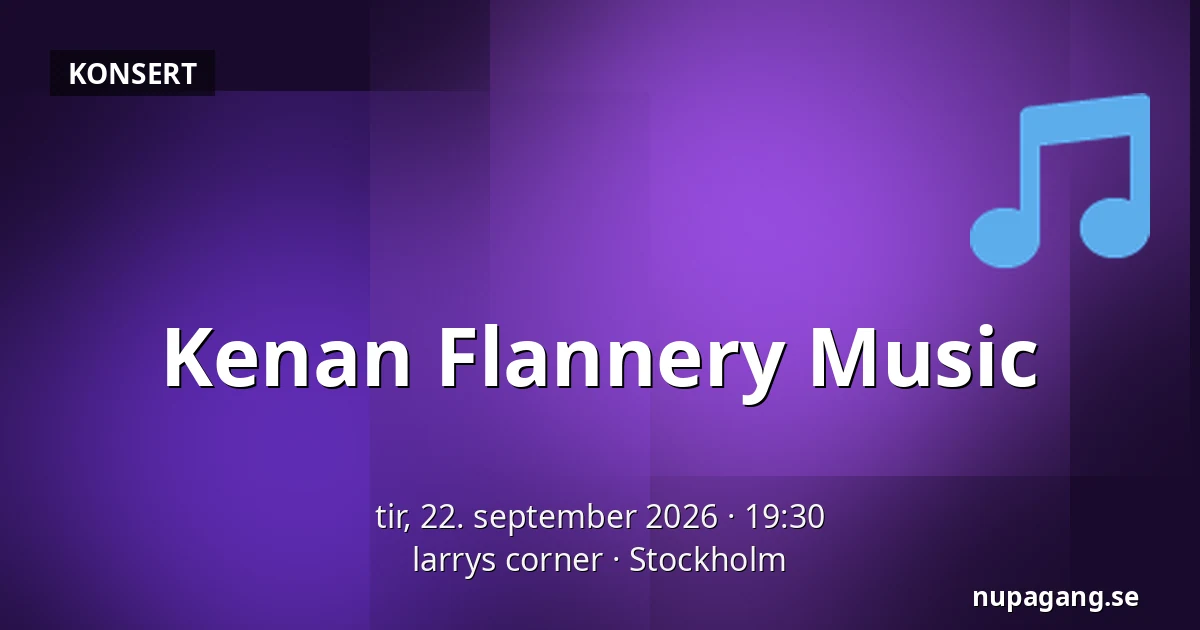 Kenan Flannery Music — larrys corner, Stockholm