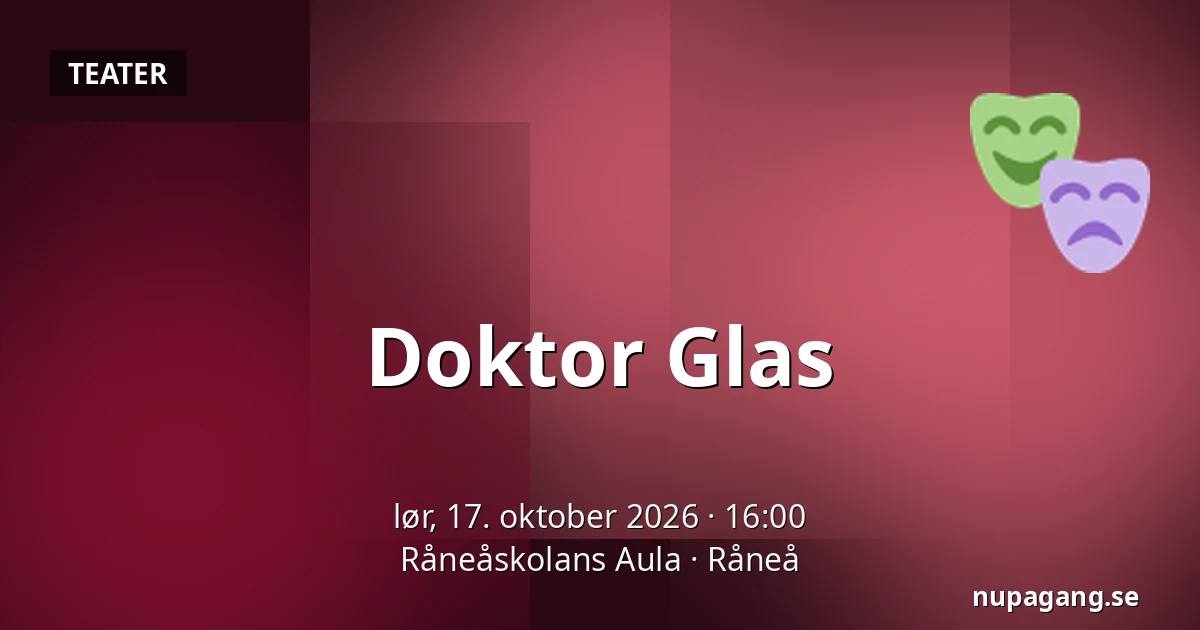 Doktor Glas — Råneåskolans Aula, Råneå