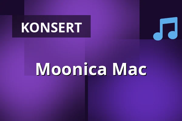 Moonica Mac — Kulturens Hus - Stora salen, Luleå