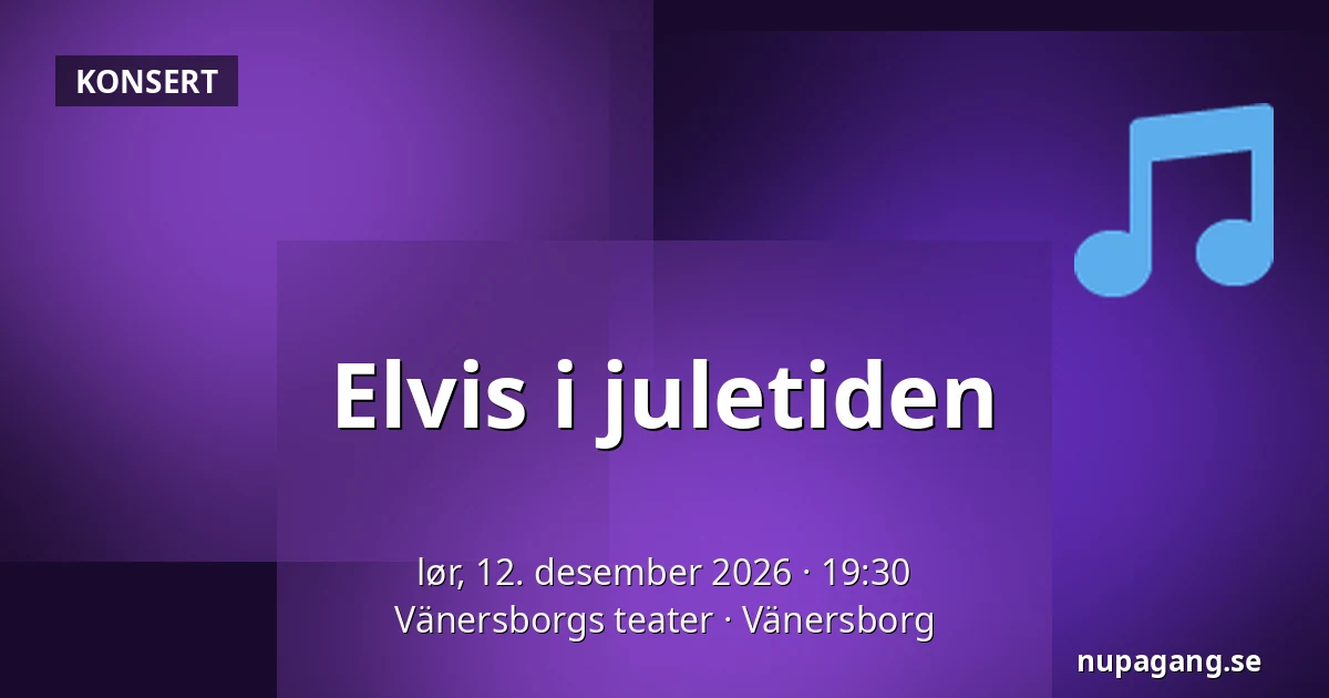 Elvis i juletiden — Vänersborgs teater, Vänersborg