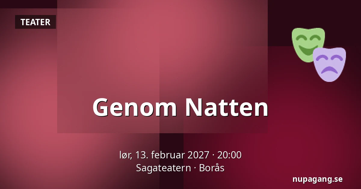 Genom Natten — Sagateatern, Borås