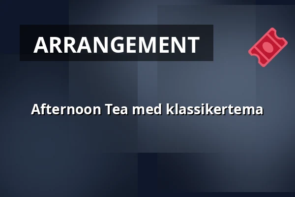 Afternoon Tea med klassikertema — Lilla matsalen, Lund