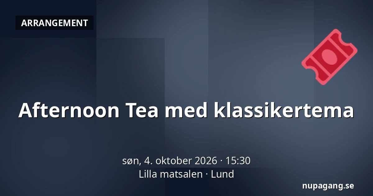 Afternoon Tea med klassikertema — Lilla matsalen, Lund