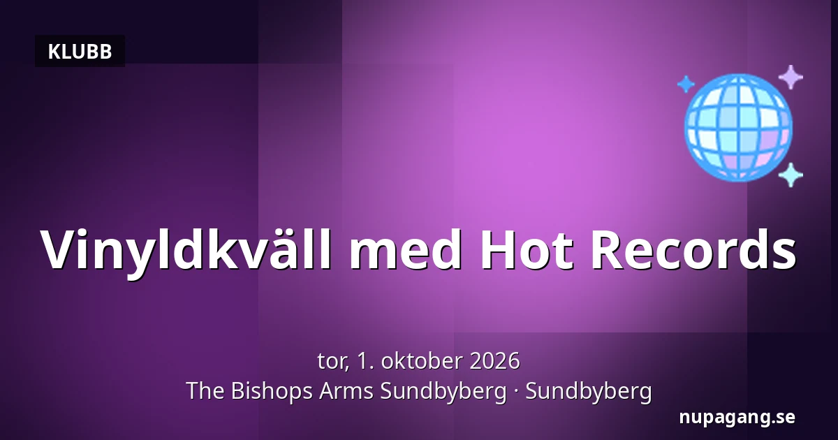 Vinyldkväll med Hot Records — The Bishops Arms Sundbyberg, Sundbyberg