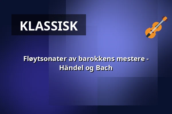 Fløytsonater av barokkens mestere - Händel og Bach — Gallery Panncentralen, Gustavsberg