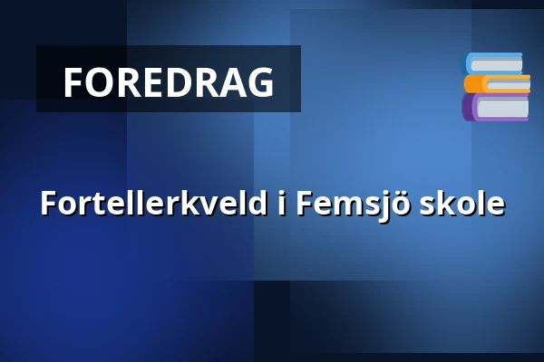 Fortellerkveld i Femsjö skole — friesmuséet, Femsjö