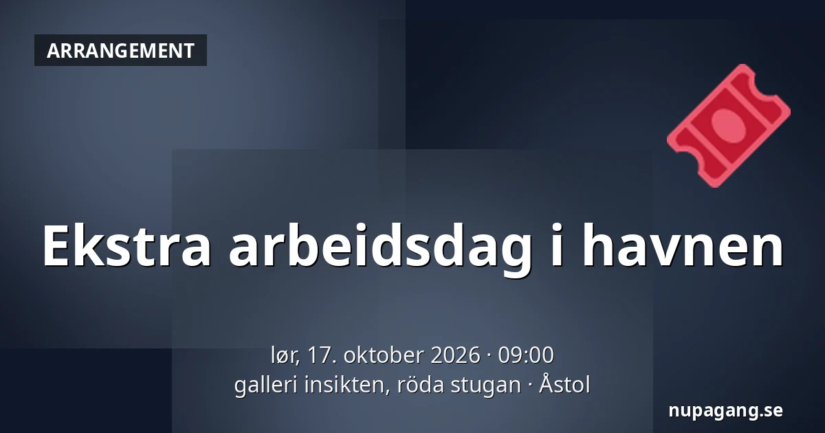 Ekstra arbeidsdag i havnen — galleri insikten, röda stugan, Åstol