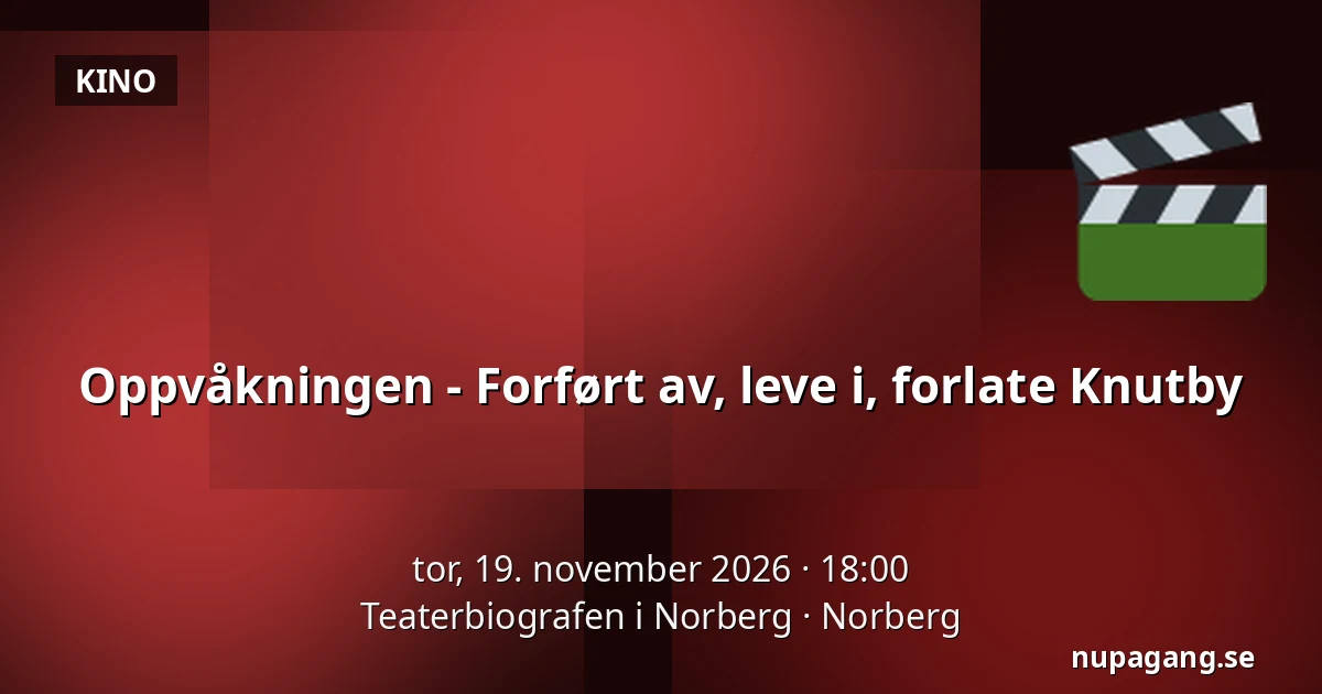 Oppvåkningen - Forført av, leve i, forlate Knutby — Teaterbiografen i Norberg, Norberg