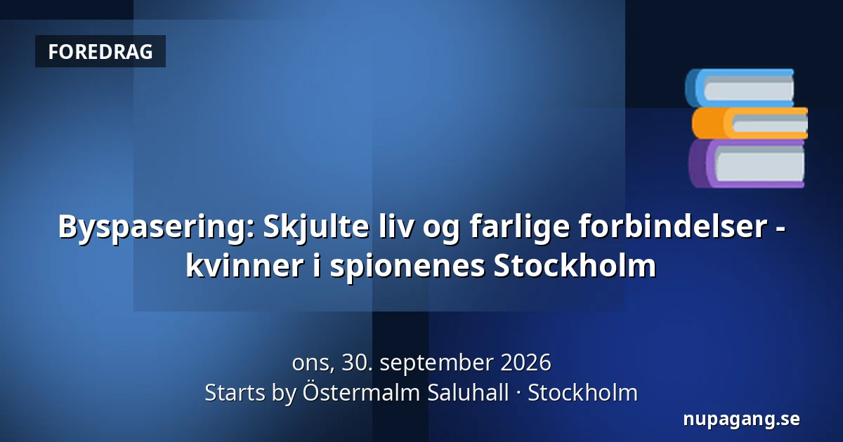 Byspasering: Skjulte liv og farlige forbindelser - kvinner i spionenes Stockholm — Starts by Östermalm Saluhall, Stockholm