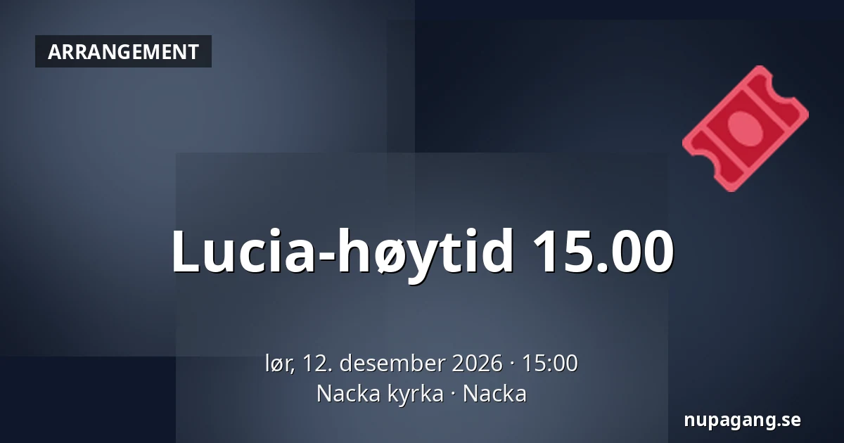 Lucia-høytid 15.00 — Nacka kyrka, Nacka