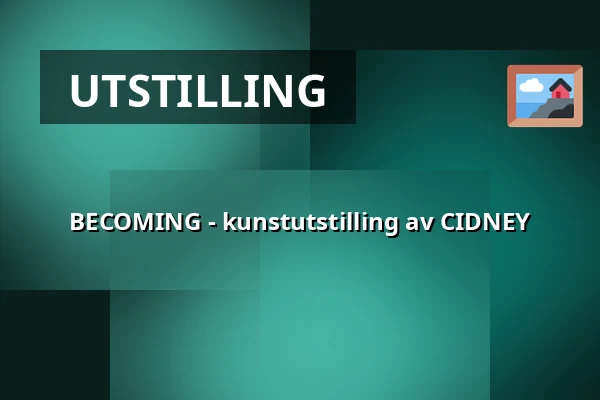 BECOMING - kunstutstilling av CIDNEY — Galleri Diva, Stockholm