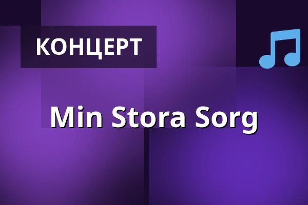 Min Stora Sorg — Musikhuset Scenen Uppe, Gävle