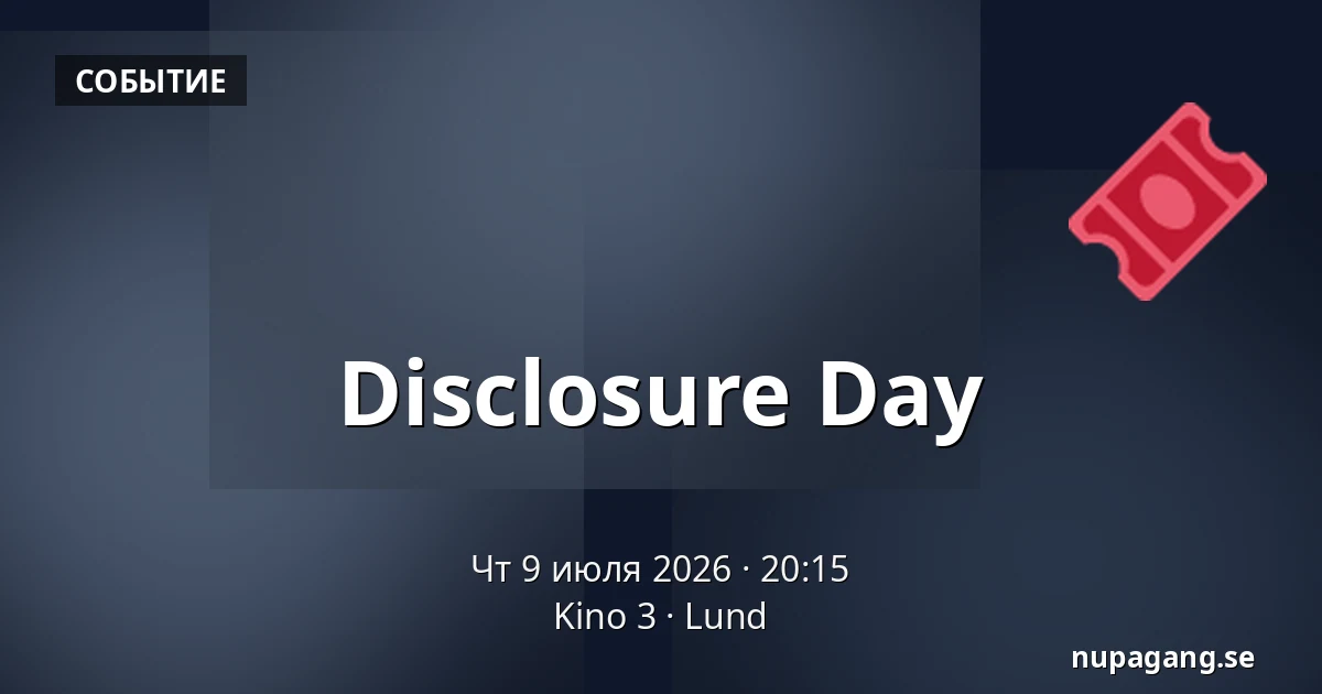 Disclosure Day — Kino 3, Lund