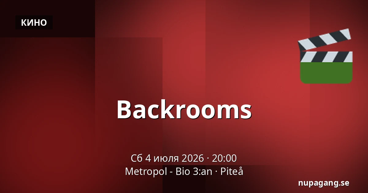 Backrooms — Metropol - Bio 3:an, Piteå
