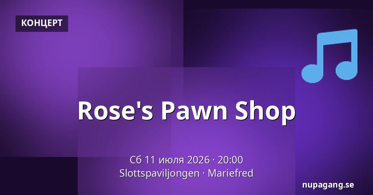 Rose's Pawn Shop — Slottspaviljongen, Mariefred