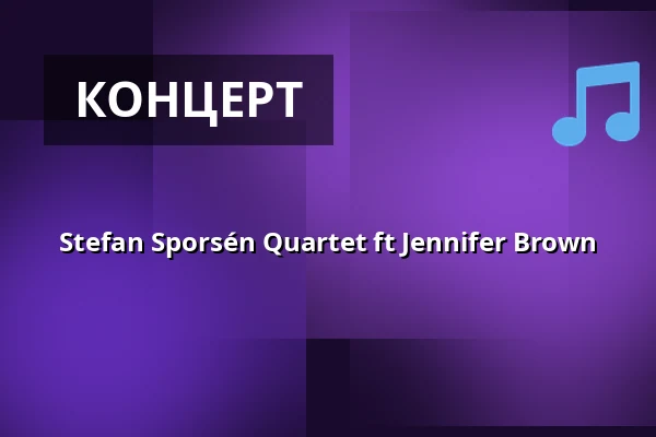 Stefan Sporsén Quartet ft Jennifer Brown — Big Stage (Jacy'z), Гётеборг