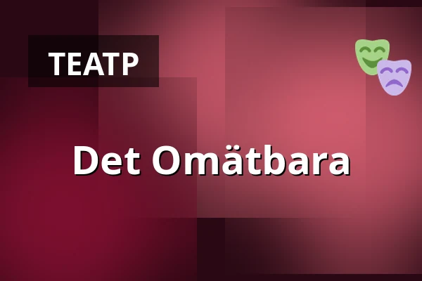 Det Omätbara — Kulturum | Stora scenen, Партилле