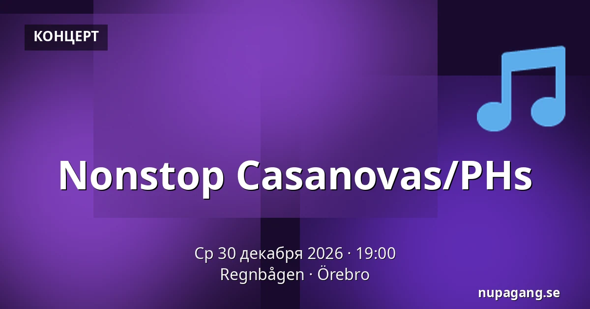 Nonstop Casanovas/PHs — Regnbågen, Эребру