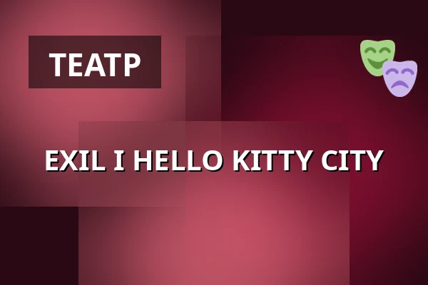 EXIL I HELLO KITTY CITY — Teater Brunnsgatan Fyra, Стокгольм