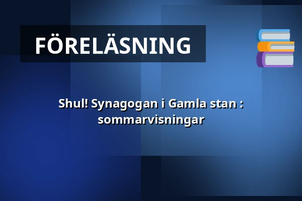 Shul! Synagogan i Gamla stan : sommarvisningar — Judiska museet, Stockholm