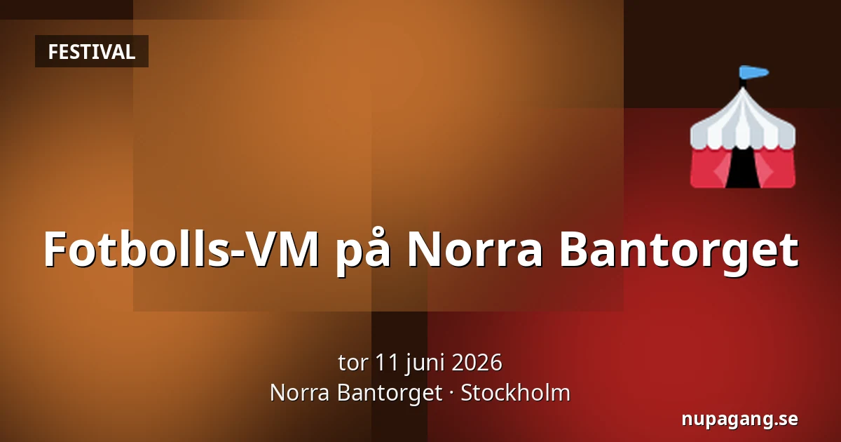 Fotbolls-VM på Norra Bantorget — Norra Bantorget, Stockholm