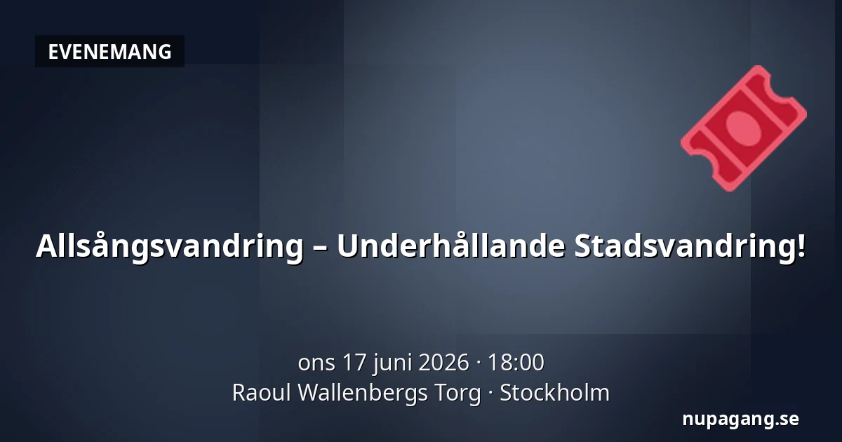 Allsångsvandring – Underhållande Stadsvandring! — Raoul Wallenbergs Torg, Stockholm