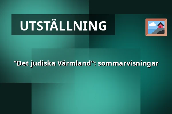 "Det judiska Värmland": sommarvisningar — Judiska museet, Stockholm