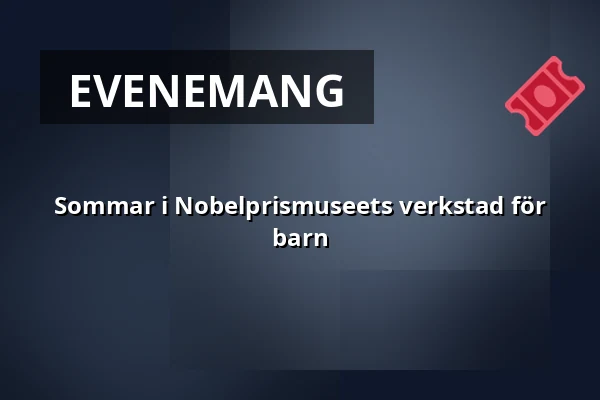 Sommar i Nobelprismuseets verkstad för barn — Nobel Prize Museum, Stockholm
