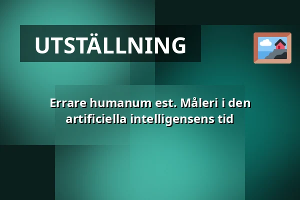 Errare humanum est. Måleri i den artificiella intelligensens tid — Galleri Duerr, Stockholm