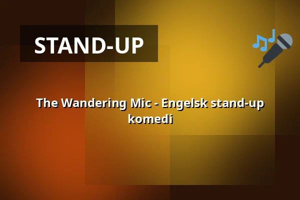 The Wandering Mic - Engelsk stand-up komedi — Nomad Swedish Food & Bar, Stockholm