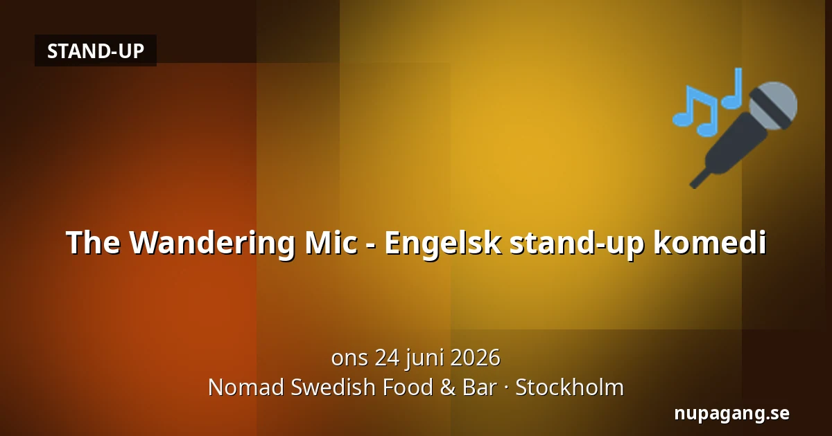The Wandering Mic - Engelsk stand-up komedi — Nomad Swedish Food & Bar, Stockholm