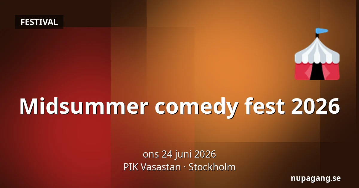 Midsummer comedy fest 2026 — PIK Vasastan, Stockholm