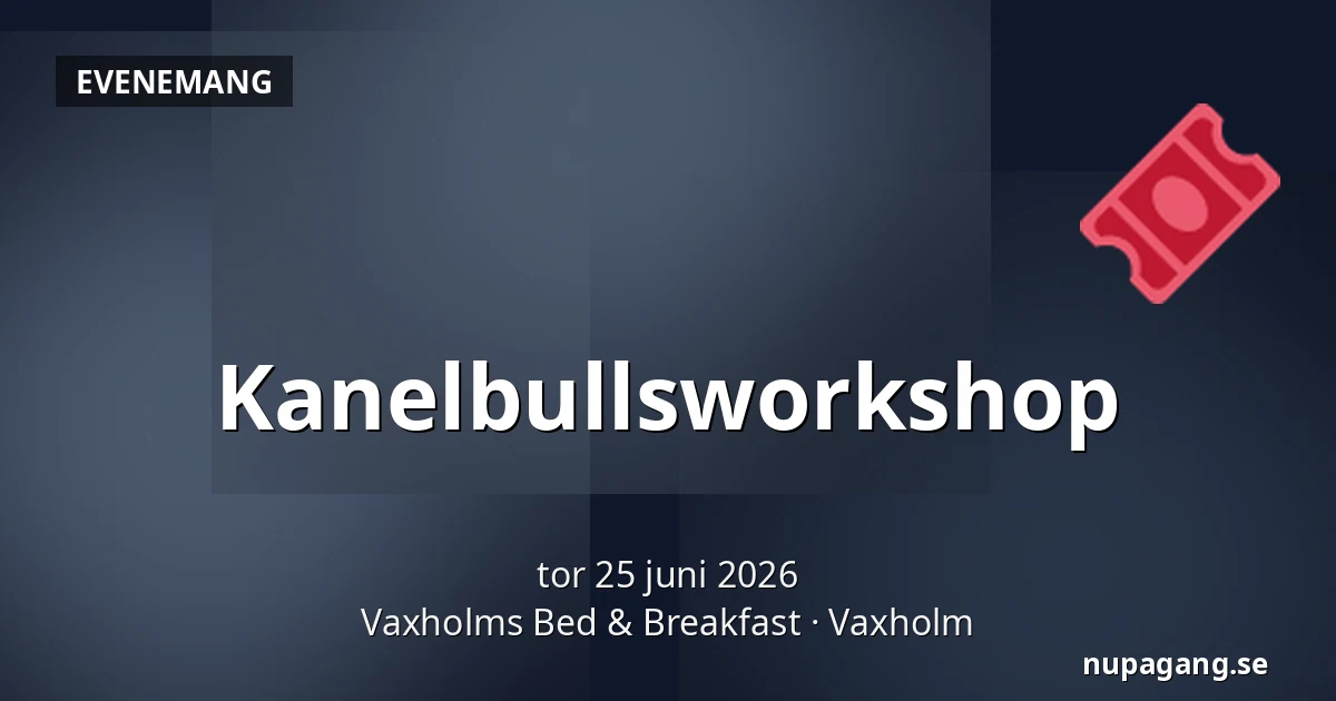 Kanelbullsworkshop — Vaxholms Bed & Breakfast, Vaxholm