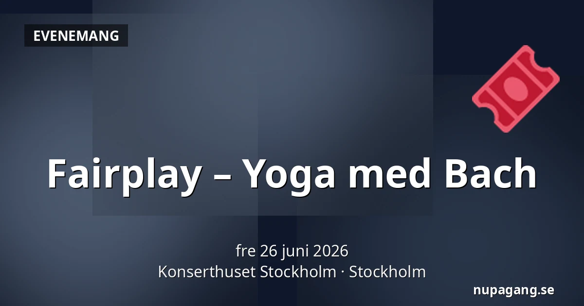 Fairplay – Yoga med Bach — Konserthuset Stockholm, Stockholm