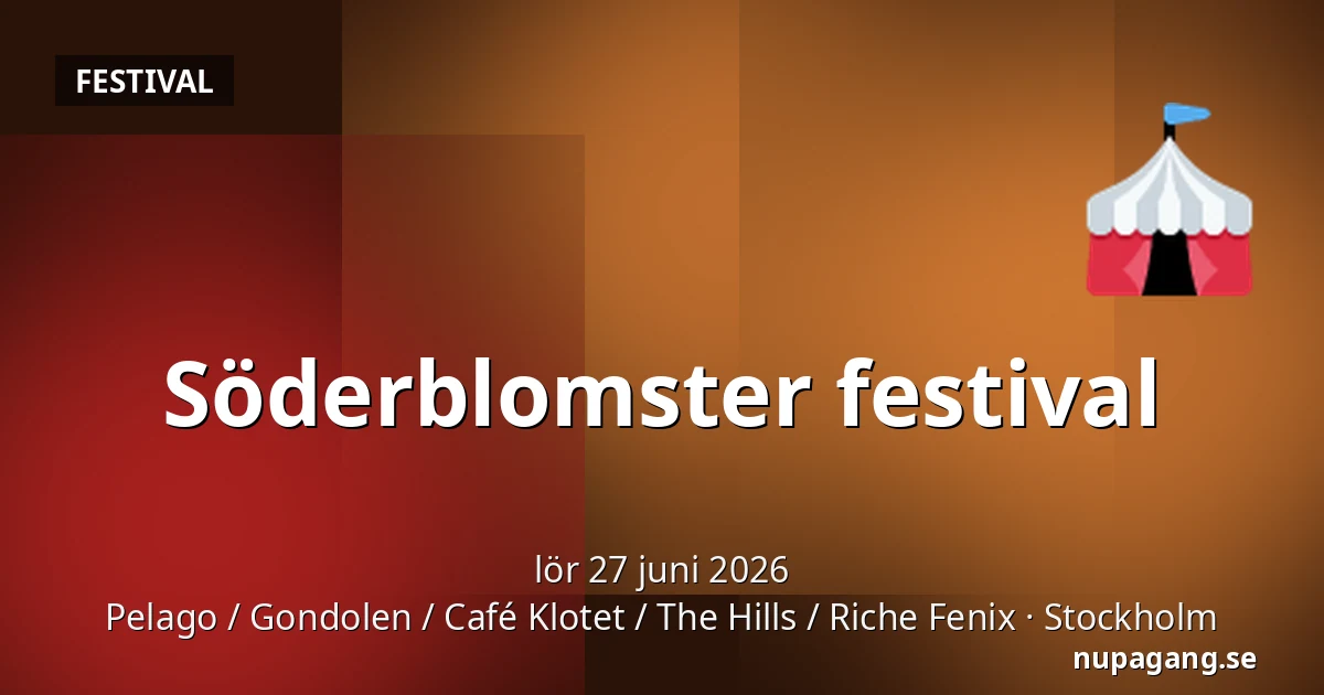 Söderblomster festival — Pelago / Gondolen / Café Klotet / The Hills / Riche Fenix, Stockholm