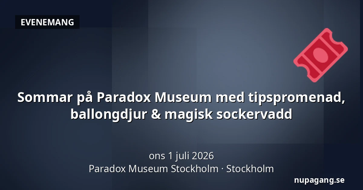Sommar på Paradox Museum med tipspromenad, ballongdjur & magisk sockervadd — Paradox Museum Stockholm, Stockholm