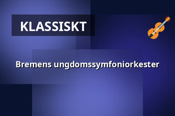 Bremens ungdomssymfoniorkester — Eric Ericssonhallen, Stockholm