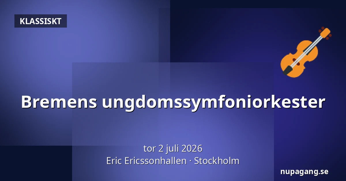 Bremens ungdomssymfoniorkester — Eric Ericssonhallen, Stockholm