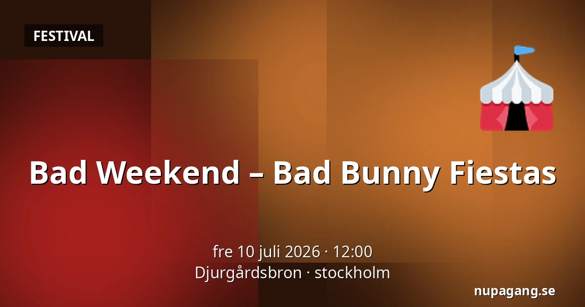 Bad Weekend – Bad Bunny Fiestas — Djurgårdsbron, stockholm