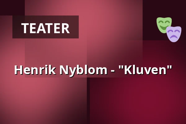 Henrik Nyblom - "Kluven" — Scalateatern, Stockholm