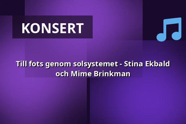 Till fots genom solsystemet - Stina Ekbald och Mime Brinkman — Ersta kyrka, Stockholm