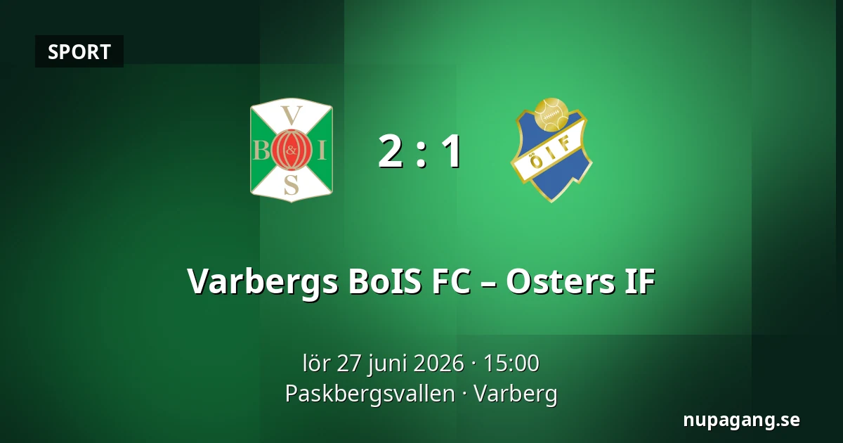Varbergs BoIS FC – Osters IF — Paskbergsvallen, Varberg
