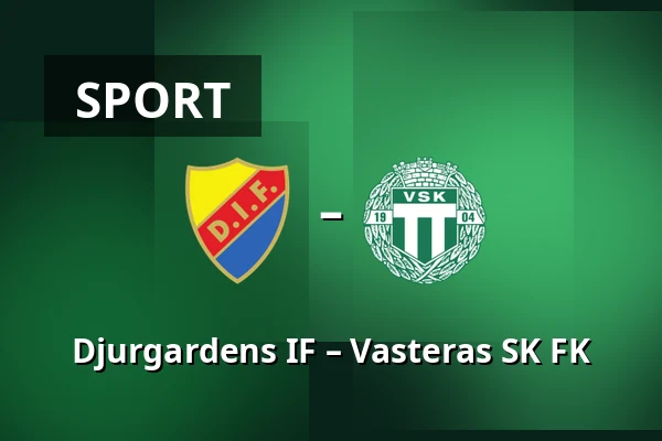 Djurgardens IF – Vasteras SK FK — 3Arena, Stockholm