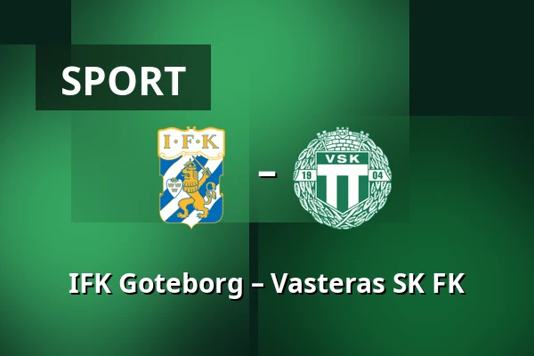 IFK Goteborg – Vasteras SK FK — Gamla Ullevi, Göteborg