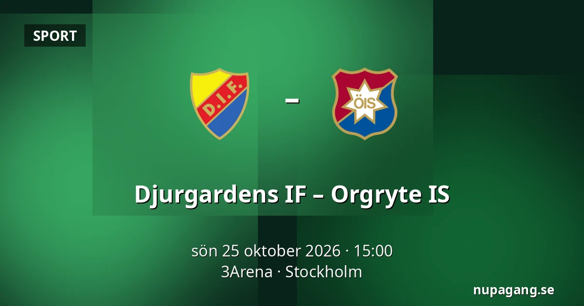 Djurgardens IF – Orgryte IS — 3Arena, Stockholm