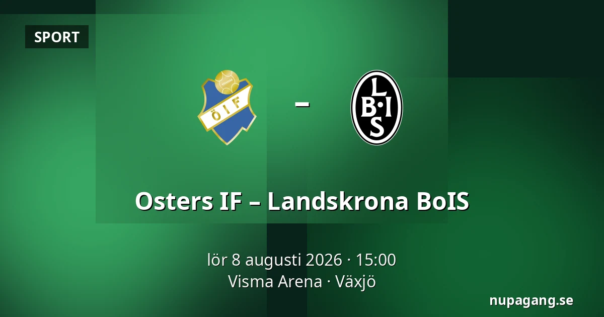 Osters IF – Landskrona BoIS — Visma Arena, Växjö