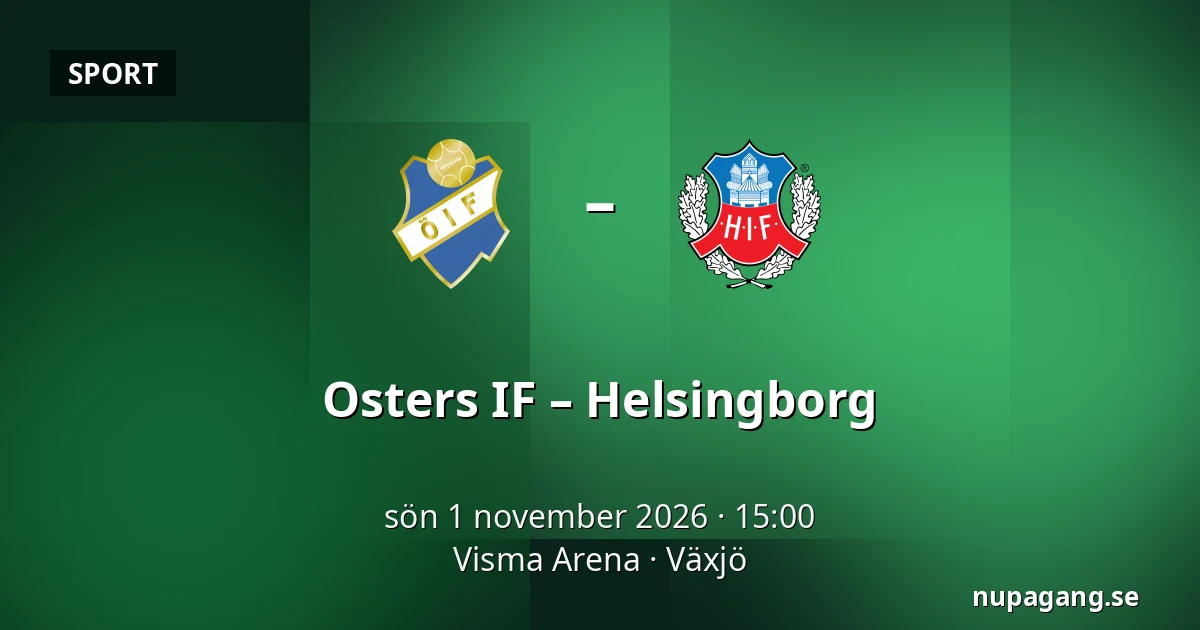 Osters IF – Helsingborg — Visma Arena, Växjö