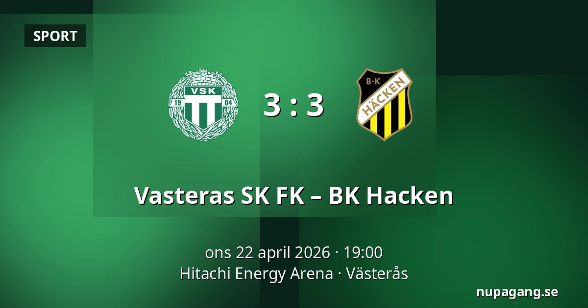 Vasteras SK FK – BK Hacken — Hitachi Energy Arena, Västerås